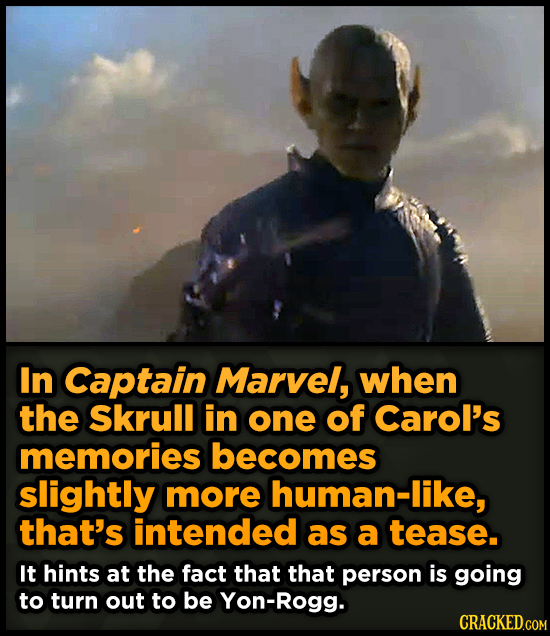 In Captain Marvel, when the Skrull in one of Carol's memories becomes slightly more human-like, that's intended as a tease. It hints at the fact that