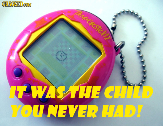 CRACKED CON MAMAGOICAI IT WASTHE CHILD YOU NEVER HAD!