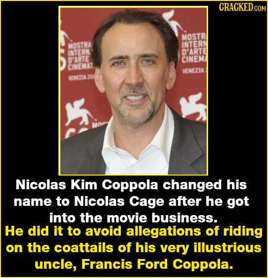 CRACKED.COM MOSTR MOSTRA INTERN INTERN O'ARTE DARTE CINEM CINEMAT VENEZIA MN24 30 Nicolas Kim Coppola changed his name to Nicolas Cage after he got in
