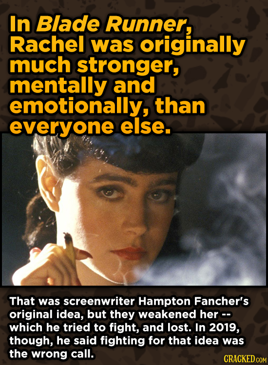 Super-Weird Early Versions Of Famous Characters - In Blade Runner, Rachel was originally much stronger, mentally and emotionally, than everyone else.
