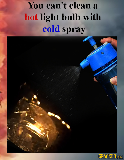 You can't clean a hot light bulb with cold spray