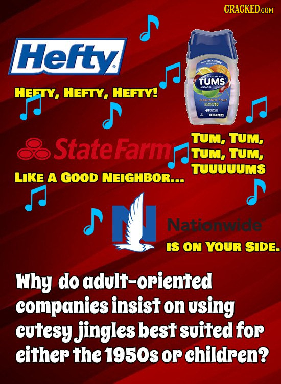 Hefty TUMS HEETY, HEFTY, HEFTY! ANTACO Aroo eht 9TSO 4a8M m4 State Farmr TUM, TUM, TUM, TUM, TUUUUUMS LIKE A GOOD NEIGHBOR... Nationwide IS ON YOUR SI