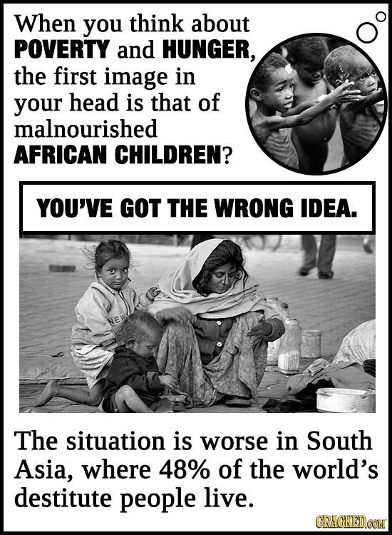 When you think about POVERTY and HUNGER, the first image in your head is that of malnourished AFRICAN CHILDREN? YOU'VE GOT THE WRONG IDEA. The situati