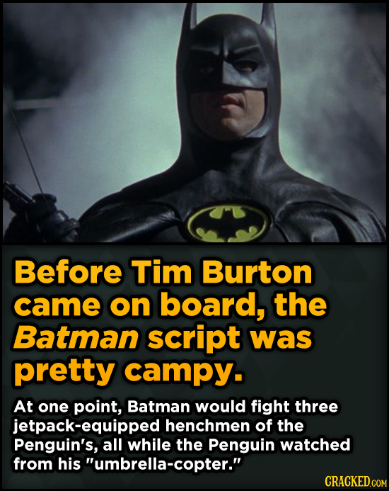 Bizarre Scenes That Almost Made It Into Famous Movies - Before Tim Burton came on board, the Batman script was pretty campy.