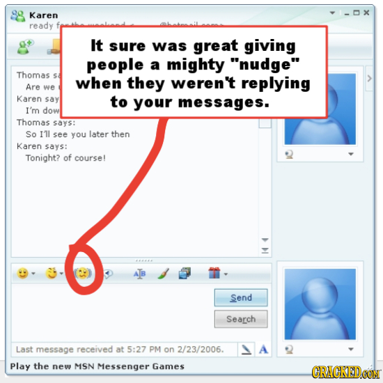 Karen ready It sure was great giving people a mighty nudge Thomas S when they werent replying Are we Karen say to your messages. I'm dow Thomas says