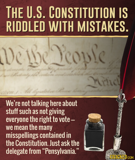 THE U.S. CONSTITUTION IS RIDDLED WITH MISTAKES. People vnde vnen e eing 1 2riic! We're not talking here about stuff such as not giving everyone the ri