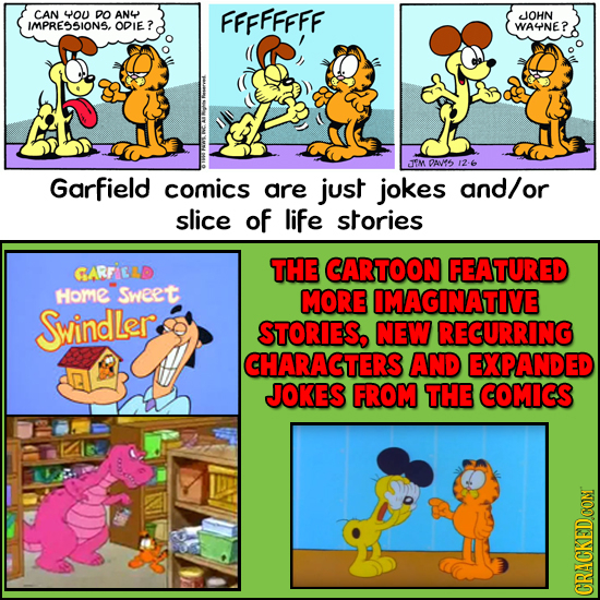 CAN You DO AN4 FFFFFFFF JOHN IMPRESSIONS, ODIE ? WA4NE? JM DAVY5 12-6 Garfield comics are just jokes and/or slice of life stories FEATURED GARFIBAD TH