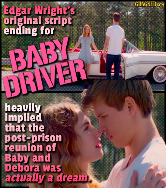 CRACKEDCON Edgar Wright's original script ending for BABY PRIVER heavily implied that the post-prison reunion of Baby and Debora was actually a dream.