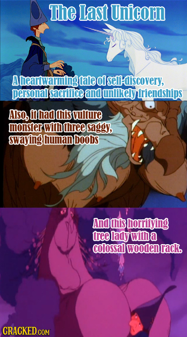 The Last Unicorn A heartwarmingt lale Of self: Hdiscovery, personal sacrifice and unlikely friendships AISO, n had this vulure monster with three sagg
