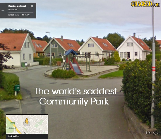 CRACKEDC Kornblomettunet gonplnd Suec WIOON Rcs 2009 The world's saddest Community Park ertsosk Google Unck to M.o