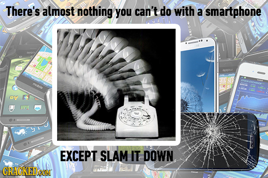 There's almost nothing you can't do with a smartphone eocu mnObile EXCEPT SLAM IT DOWN CRACKEDCON 