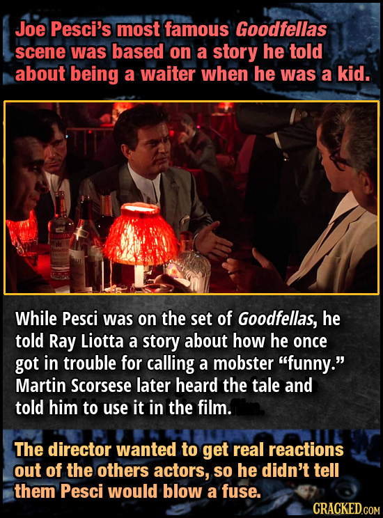 Joe Pesci's most famous Goodfellas scene was based on a story he told about being a waiter when he was a kid. While Pesci was on the set of Goodfellas