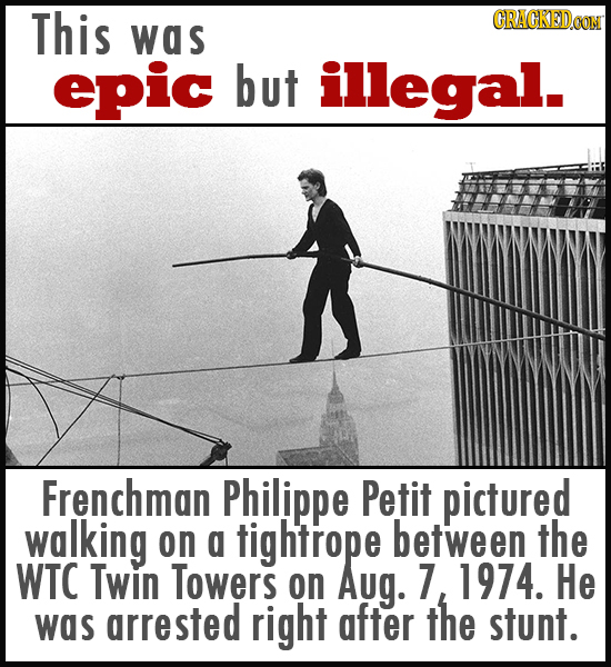 This CRAGKEDCON was epic but illegal- Frenchman Philippe Petit pictured walking on a tightrope between the WTC Twin Towers on Aug. 7 1974. He was grre