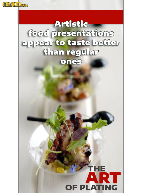 CRACKED.CON Artistic food presentations appear to taste better than regular ones THE ART OF PLATING 