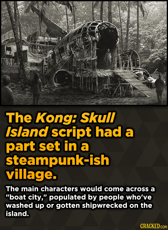 Bizarre Scenes That Almost Made It Into Famous Movies - The Kong: Skull Island script had a part set in a steampunk-ish village.