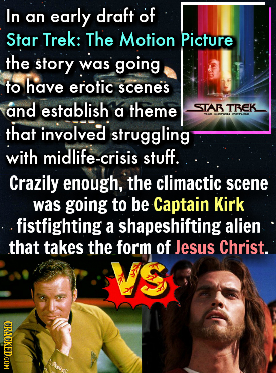 In early draft of an Star Trek: The Motion Picture the story was going to have erotic scenes and establish theme STAB TBEK a TE MOTION PICTUPIE that i
