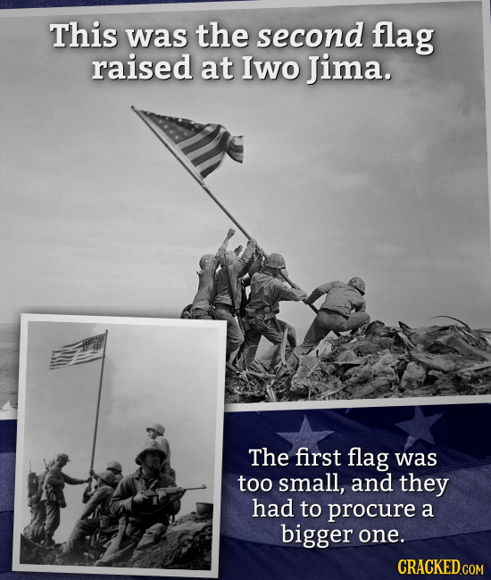 This was the second flag raised at Iwo Jima. The first flag was too small, and they had to procure a bigger one.