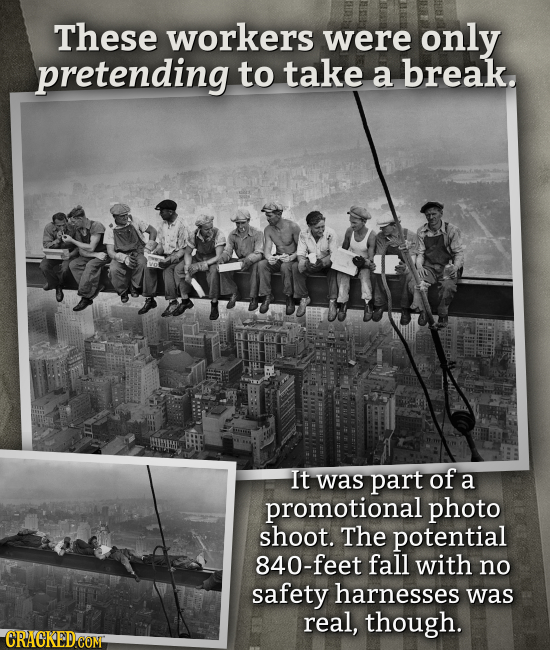These workers were only pretending to take a break. It was part of a promotional photo shoot. The potential 840-feet fall with no safety harnesses was