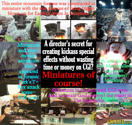 This entire mountain forteess was constructed in miniature with the sole PUEPOSE of being frigain blown LIP for Eares.s dream in iceptione A director'