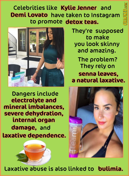 Celebrities like Kylie Jenner and Demi Lovato have taken to Instagram to promote detox teas. GRA They're supposed to make you look skinny and amazing.