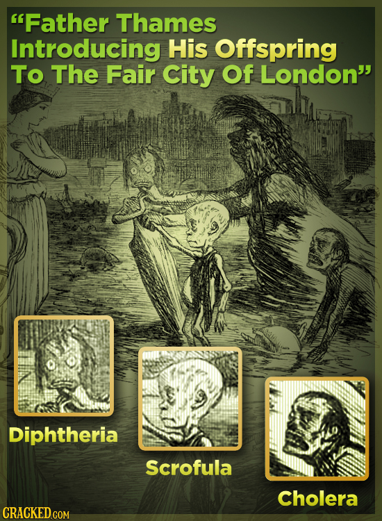 Father Thames Introducing His Offspring TO The Fair City Of London Diphtheria Scrofula Cholera CRACKED COM