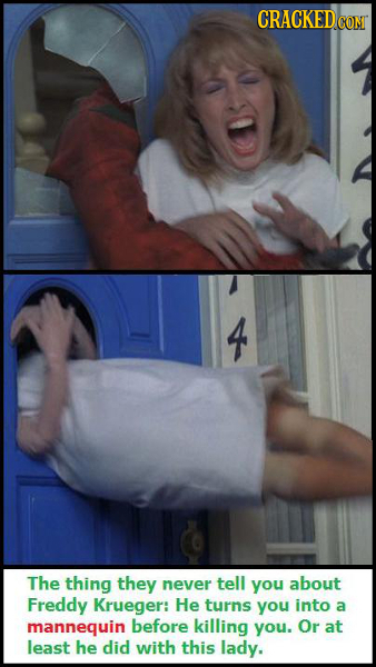 4 The thing they never tell you about Freddy Krueger: He turns you into a mannequin before killing you. Or at least he did with this lady.