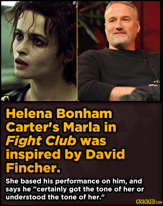 Surprising Sources Of Inspiration For Your Fav Characters - Helena Bonham Carter's Marla in Fight Club was inspired by David Fincher.