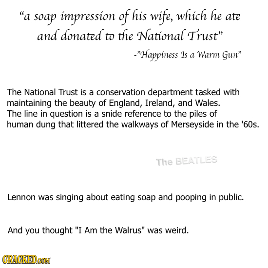 a of his which he soap impression wife, ate and donated National to the Trust -Happiness Is a Warm Gun The National Trust is a conservation depart