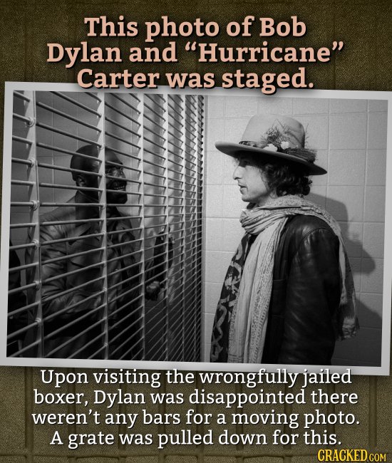 This photo of Bob Dylan and Hurricane Carter was staged. Upon visiting the wrongfully jailed boxer, Dylan was disappointed there weren't any bars fo