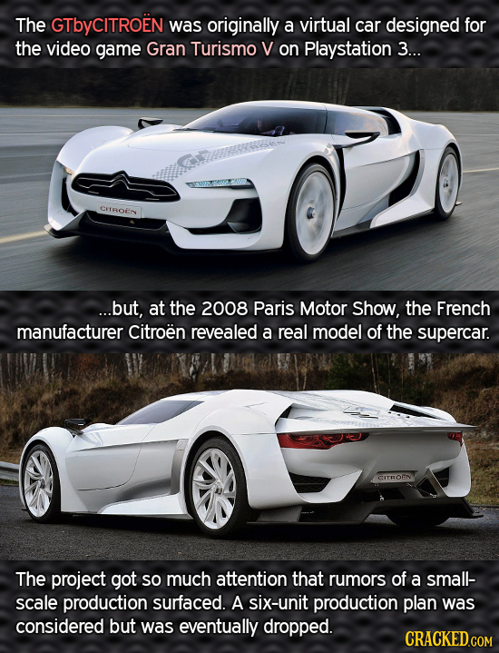 The GTbyCITROEN was originally a virtual car designed for the video game Gran Turismo V on Playstation 3... CHROER ...but, at the 2008 Paris Motor Sho