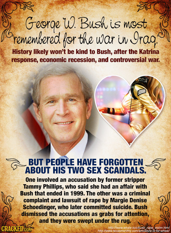 George W. Bush is most remembered for the war in Irag History likely won't be kind to Bush, after the Katrina response, economic recession, and contro