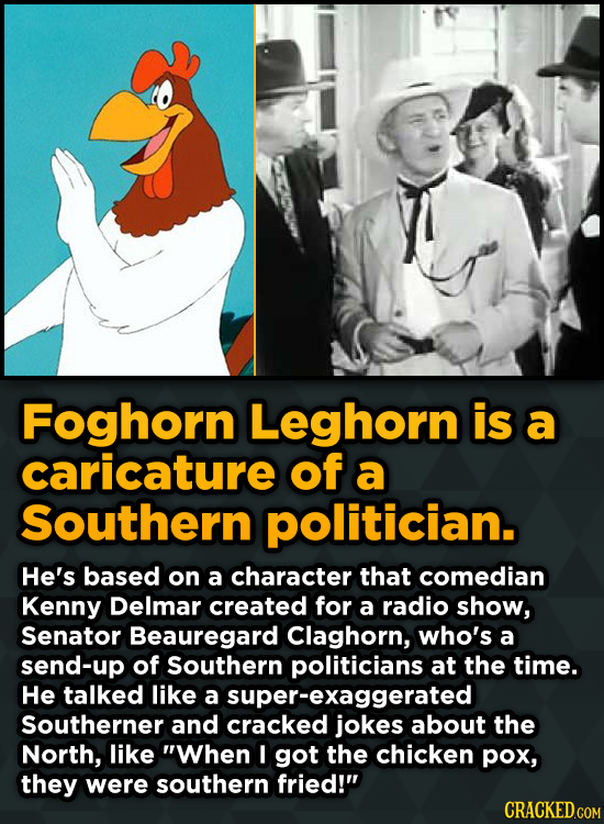 Surprising Sources Of Inspiration For Your Fav Characters - Foghorn Leghorn is a caricature of a southern politician.