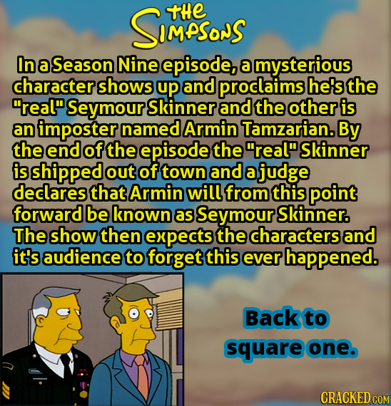 SMesonS THE In a Season Nine episode, a mysterious character shows up and proclaims he's the real Seymour Skinner and the other is an imposter named