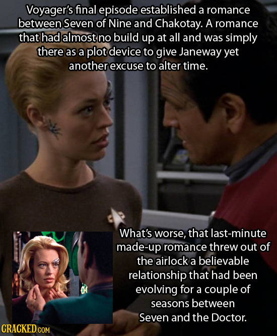 Voyager's final episode established a romance between Seven of Nine and Chakotay. A romance that had almost no build up at all and was simply there as
