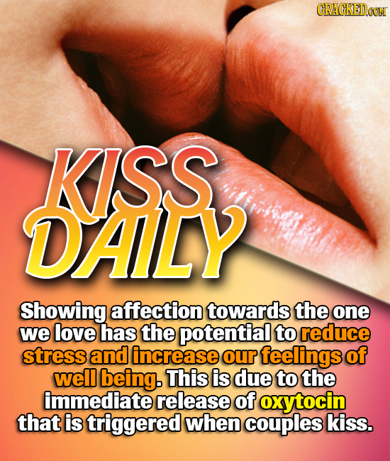 CRACKEDCON KISS iineek DAIY Showing affection towards the one we love has the potential to reduce stress andincrease our feelings of well being. This