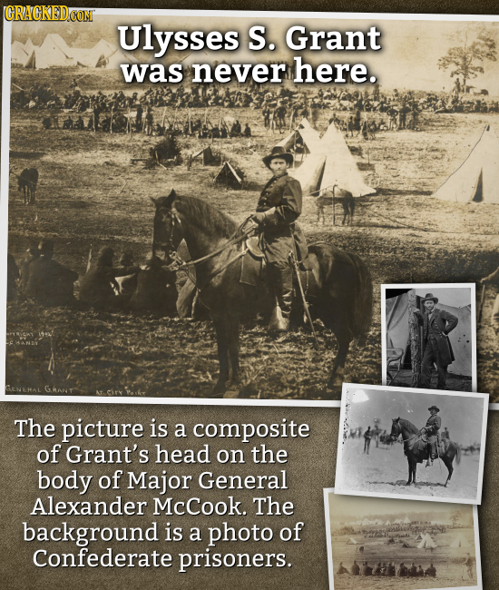 Ulysses S. Grant was never here. GRANT The picture is a composite of Grant's head on the body of Major General Alexander McCook. The background is a p