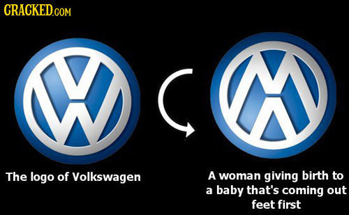 CRACKED.COM c The logo of Volkswagen A woman giving birth to a baby that's coming out feet first 
