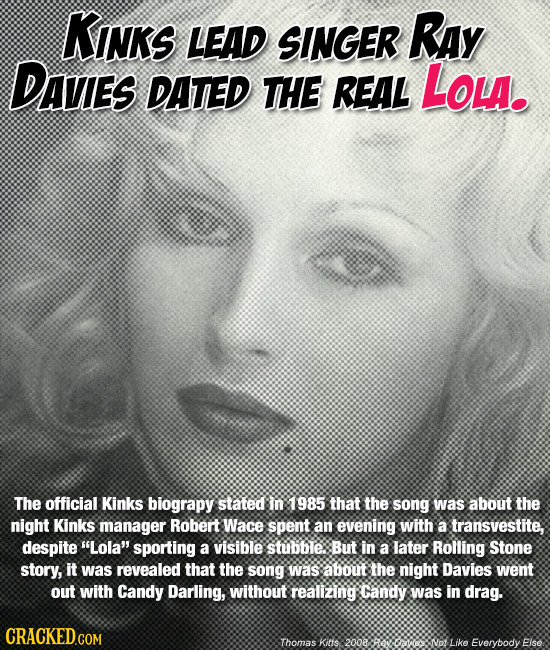 KINKS LEAD SINGER Ray DAVIES DATED THE REAL LOLa. The official Kinks biograpy stated in 1985 that the song was about the night Kinks manager Robert Wa