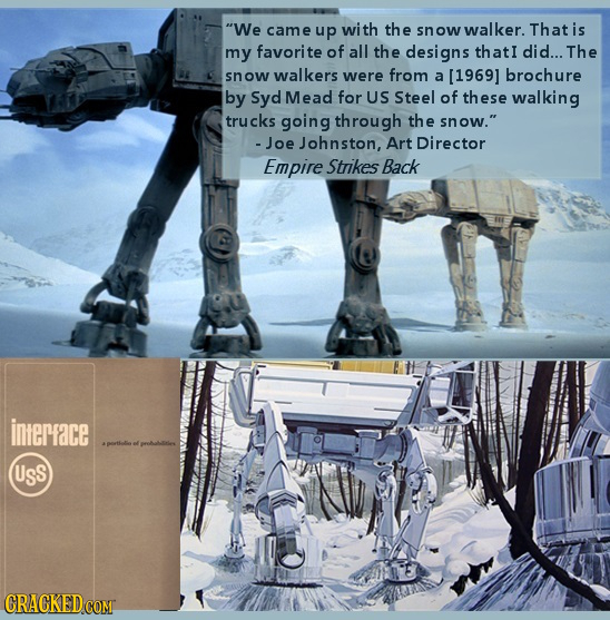 We came up with the snow walker. That is my favorit of all the designs thati did... The snow walkers were from a brochure by Syd Mead for US S