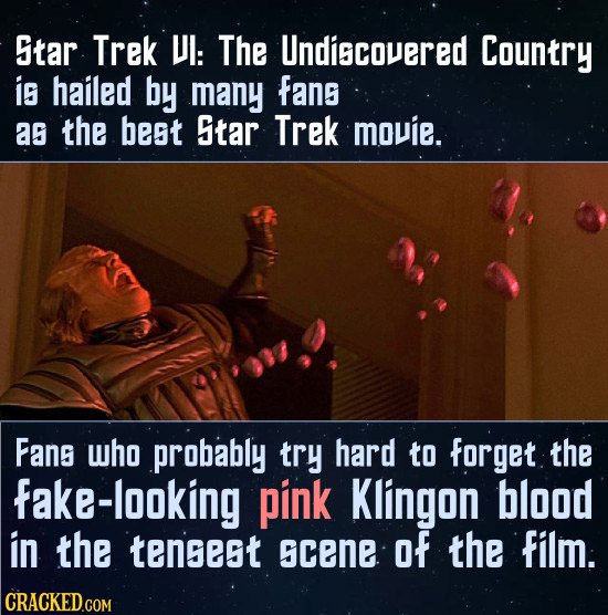 Star Trek UI: The Undiscovered Country is hailed by many fans ag the best Star Trek mouie. Fans who probably try hard to forget the fake-looking pink 