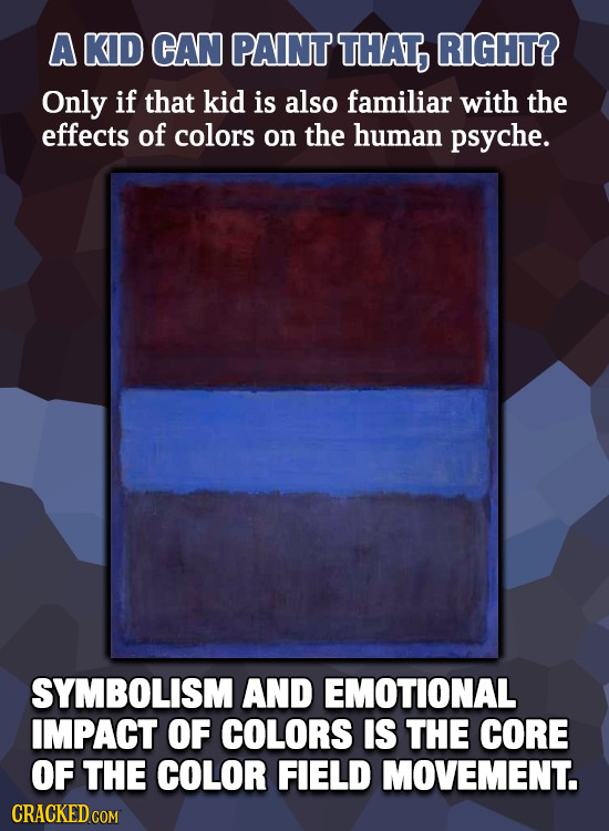 A KID CAN PAINT THAT, RIGHT? Only if that kid is also familiar with the effects of colors on the human psyche. SYMBOLISM AND EMOTIONAL IMPACT OF COLOR