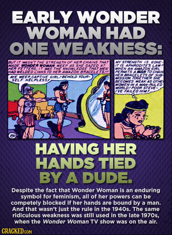 EARLY WONDER WOMAN HAD ONE WEAKNESS: BUT IT SN'T THE STRENGTH OF HER CHAINS THAT MY STRENGTH IS GONE MADE WONDER WOMAN WEEP AS SHE GAZED AT IIS APHROO