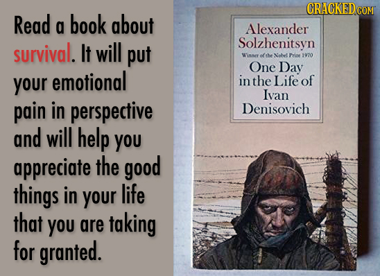CRACKEDCO Read a book about Alexander survival. It will Solzhenitsyn put inmet the Nobel Pyie1020 One Day your emotional in the Life of Ivan pain in p