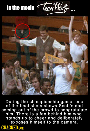 In the movie Teerwoff ... ERS During the championship game, one of the final shots shows Scott's dad coming out of the crowd TO congratulate him. Ther