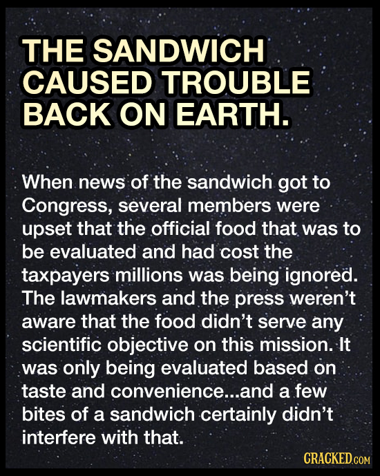 THE SANDWICH CAUSED TROUBLE BACK ON EARTH. When news of the sandwich got to Congress, several members were upset that the official food that was to be