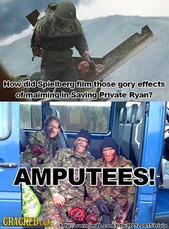 How did Spielberg film those gory effects of maiming in Saving Private Ryan? AMPUTEES!- shopp CRACKEDGO COM httplwww.imdb.comtitleto120815trilva