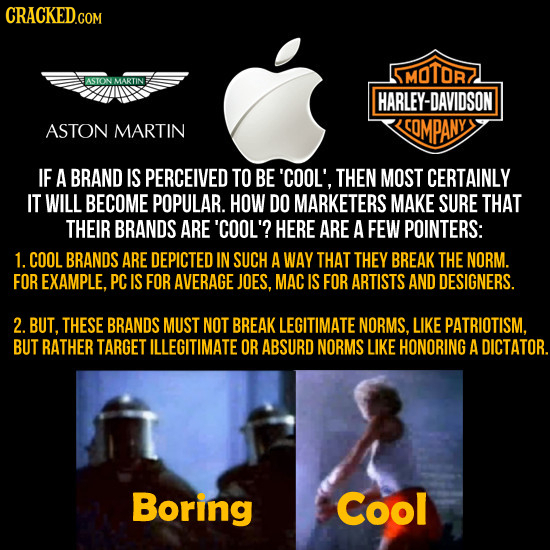 MOTOR MARTIN HARLEY-DAVIDSON ASTON MARTIN CQMPANY IF A BRAND IS PERCEIVED TO BE 'COOL', THEN MOST CERTAINLY IT WILL BECOME POPULAR. HOW DO MARKETERS M