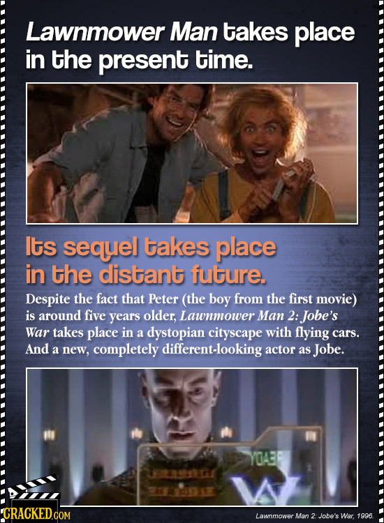 Lawnmower Man takes place in the present time. Its sequel takes place in the distant future. Despite the fact that Peter (the boy from the first movie