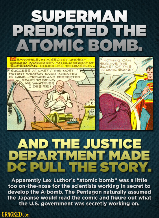 SUPERMAN PREDICTED THE ATOMIC BOMB. UEANWHILE, IN A SECRET UNDER- NOTHING CAN GROUND WOrkSHOP, AN OLD ENEMYOF SURVIVE THE SUPERMAN CHUCKLES TO HIMSELF