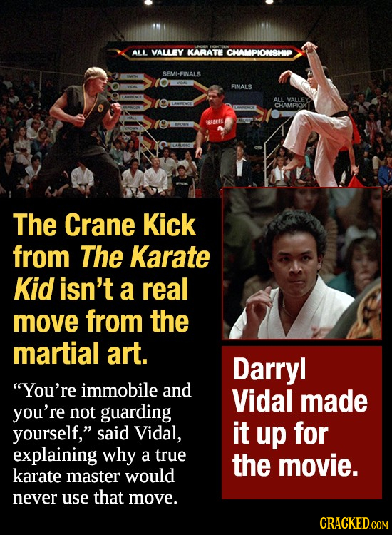 ALL VALLEY KARATE CHAMPIONBHHP SEMI-FINALS FINALS ALL VALLEY CHAMPIOK CEFEREE The Crane Kick from The Karate Kid isn't a real move from the martial ar